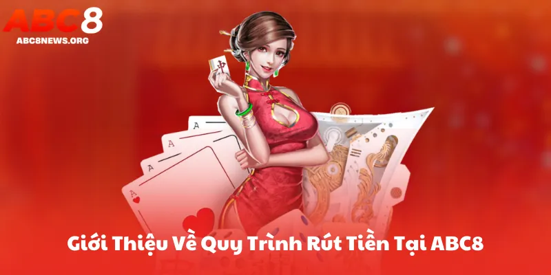 Giới Thiệu Về Quy Trình Rút Tiền ABC8