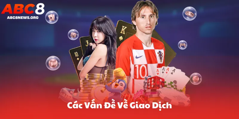 Các Vấn Đề Về Giao Dịch