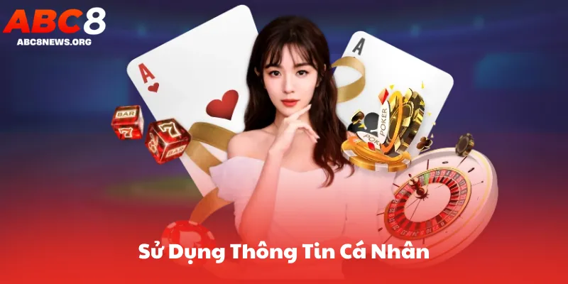 Sử Dụng Thông Tin Cá Nhân