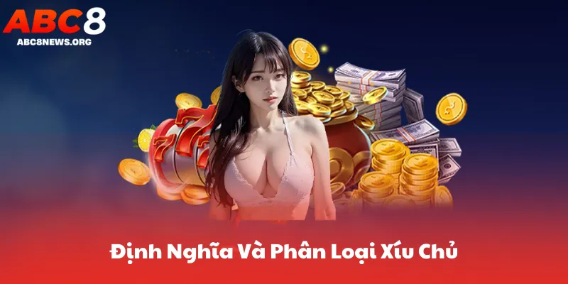Định Nghĩa Và Phân Loại Xíu Chủ