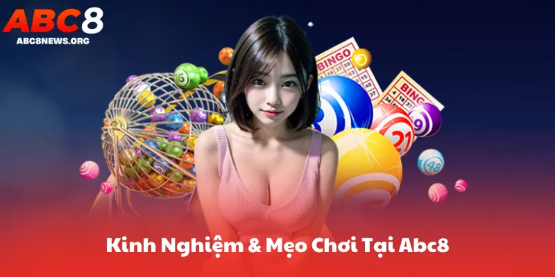 Kinh Nghiệm & Mẹo Chơi Tại Abc8